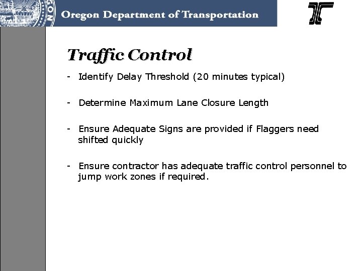 Traffic Control - Identify Delay Threshold (20 minutes typical) - Determine Maximum Lane Closure