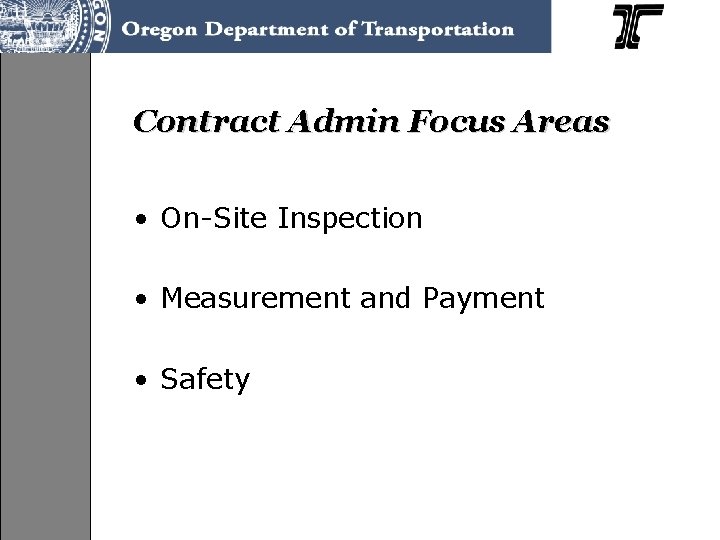 Contract Admin Focus Areas • On-Site Inspection • Measurement and Payment • Safety 