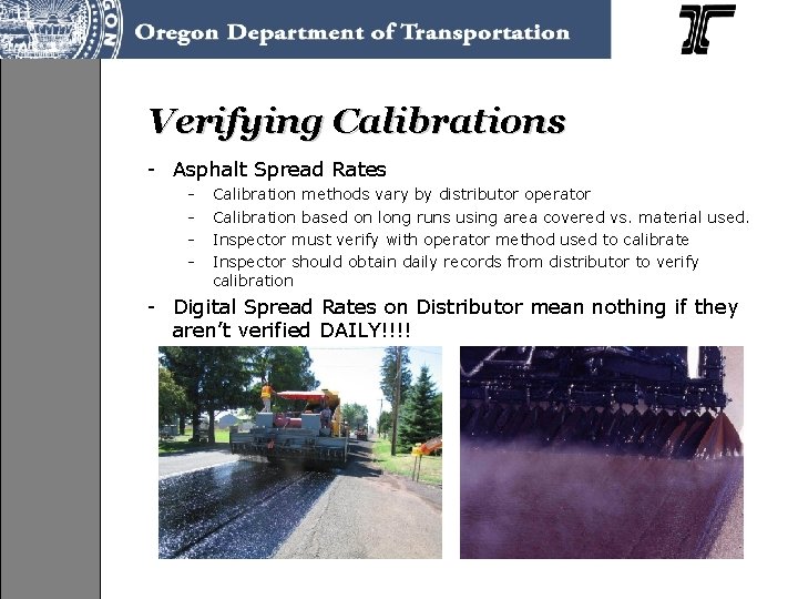 Verifying Calibrations - Asphalt Spread Rates - Calibration methods vary by distributor operator Calibration