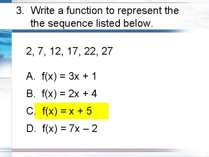 3. Write a function to represent the sequence listed below. 2, 7, 12, 17,