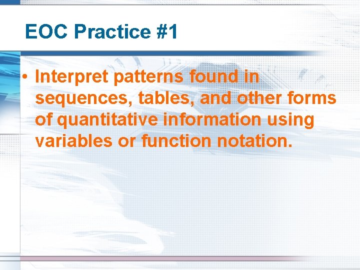EOC Practice #1 • Interpret patterns found in sequences, tables, and other forms of