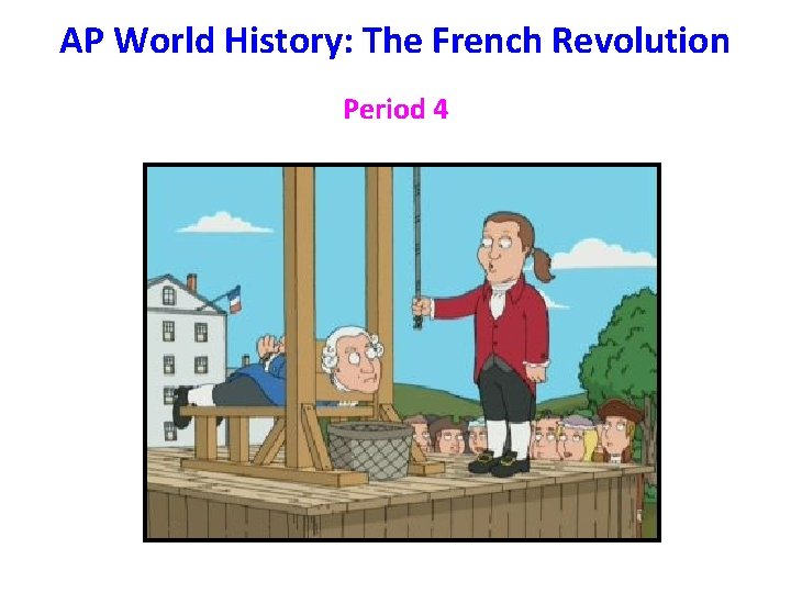 AP World History: The French Revolution Period 4 