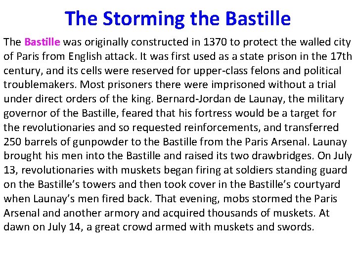 The Storming the Bastille The Bastille was originally constructed in 1370 to protect the