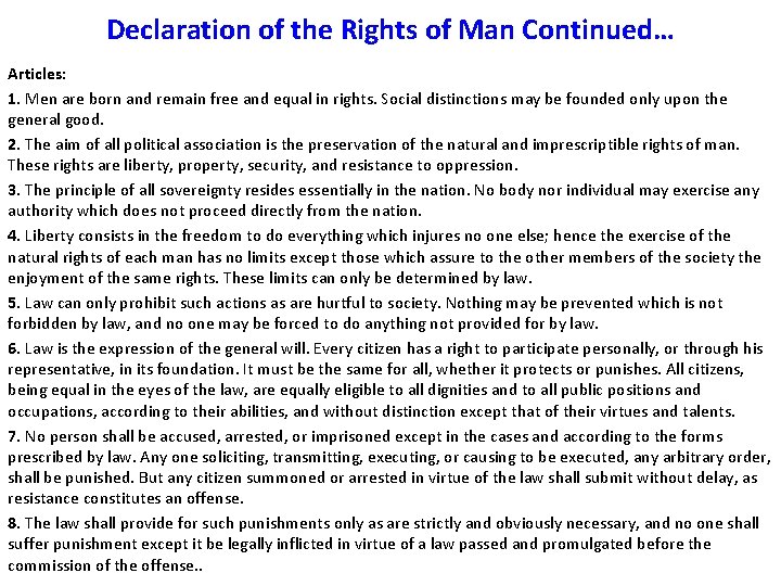 Declaration of the Rights of Man Continued… Articles: 1. Men are born and remain