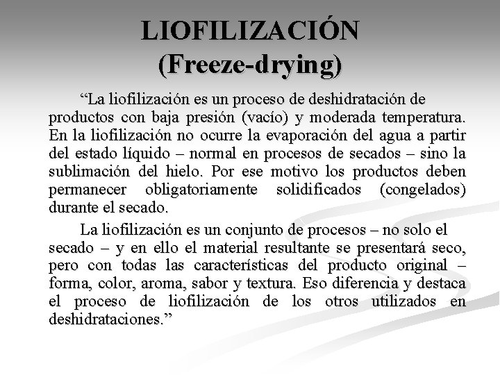 LIOFILIZACIÓN (Freeze-drying) “La liofilización es un proceso de deshidratación de productos con baja presión