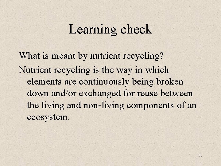 Learning check What is meant by nutrient recycling? Nutrient recycling is the way in