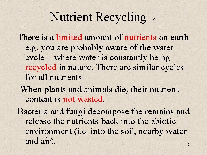 Nutrient Recycling (1/3) There is a limited amount of nutrients on earth e. g.