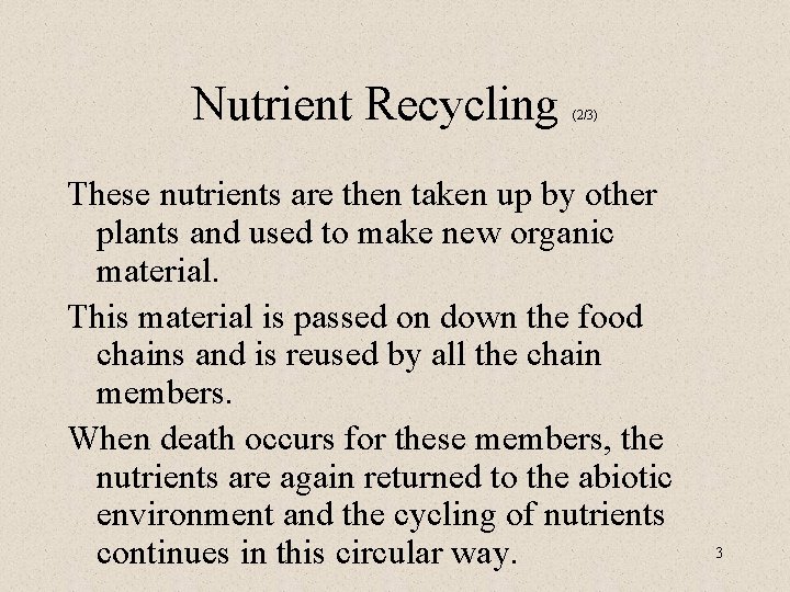 Nutrient Recycling (2/3) These nutrients are then taken up by other plants and used
