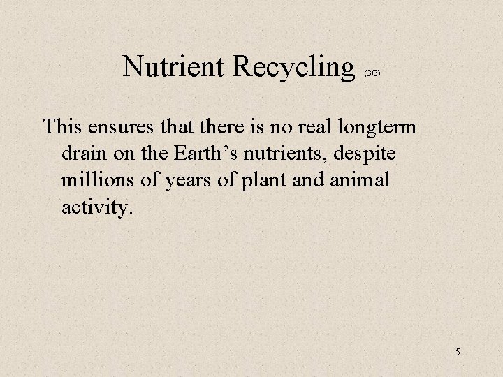 Nutrient Recycling (3/3) This ensures that there is no real longterm drain on the