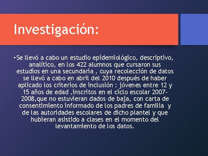 Investigación: • Se llevó a cabo un estudio epidemiológico, descriptivo, analítico, en los 422