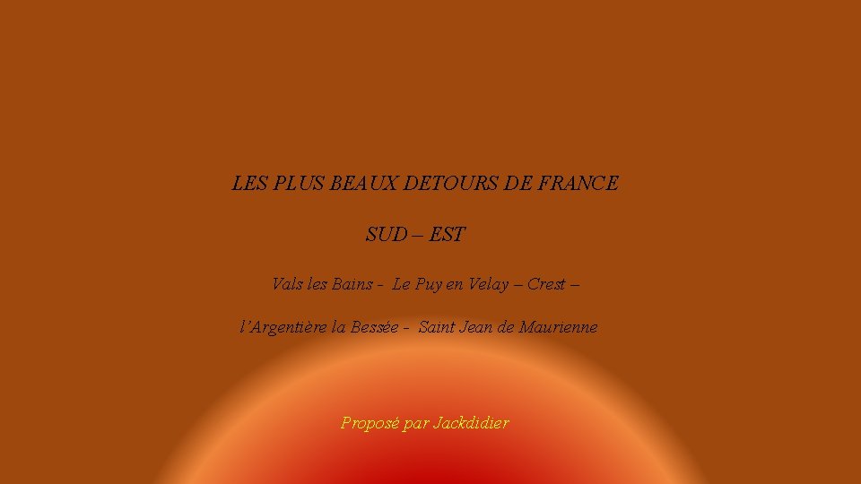 LES PLUS BEAUX DETOURS DE FRANCE SUD – EST Vals les Bains - Le