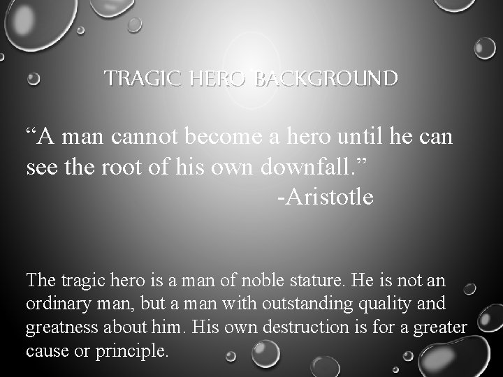 TRAGIC HERO BACKGROUND “A man cannot become a hero until he can see the