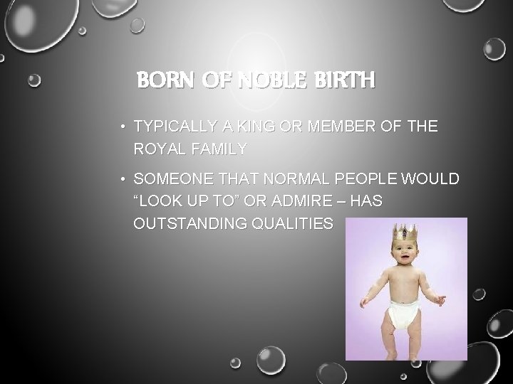 BORN OF NOBLE BIRTH • TYPICALLY A KING OR MEMBER OF THE ROYAL FAMILY