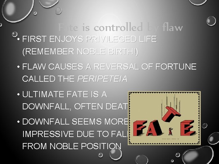 Fate is controlled by flaw • FIRST ENJOYS PRIVILEGED LIFE (REMEMBER NOBLE BIRTH!) •
