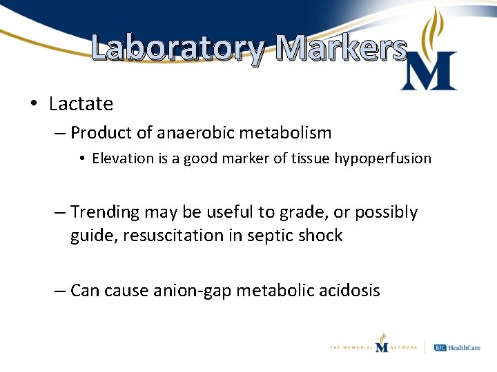 Laboratory Markers • Lactate – Product of anaerobic metabolism • Elevation is a good