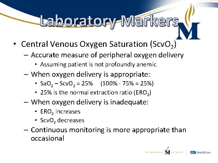 Laboratory Markers • Central Venous Oxygen Saturation (Scv. O 2) – Accurate measure of