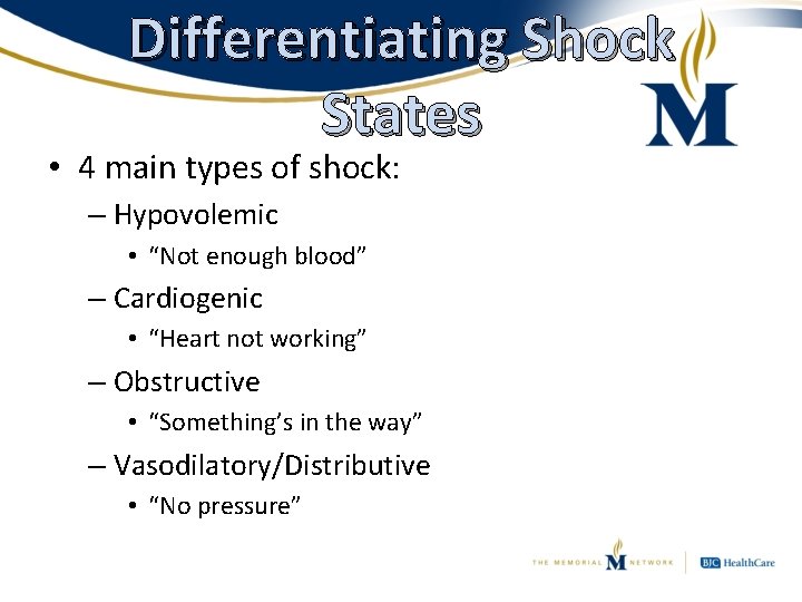 Differentiating Shock States • 4 main types of shock: – Hypovolemic • “Not enough