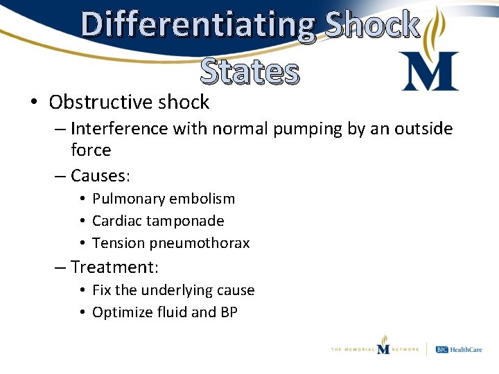 Differentiating Shock States • Obstructive shock – Interference with normal pumping by an outside