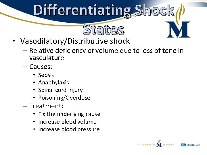 Differentiating Shock States • Vasodilatory/Distributive shock – Relative deficiency of volume due to loss