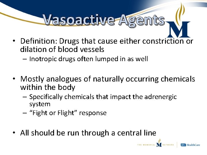 Vasoactive Agents • Definition: Drugs that cause either constriction or dilation of blood vessels