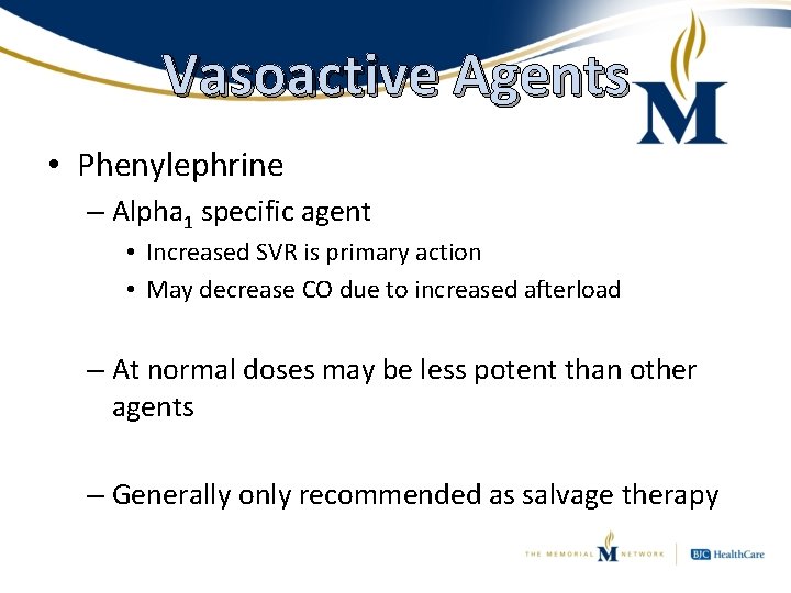 Vasoactive Agents • Phenylephrine – Alpha 1 specific agent • Increased SVR is primary