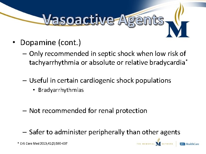 Vasoactive Agents • Dopamine (cont. ) – Only recommended in septic shock when low