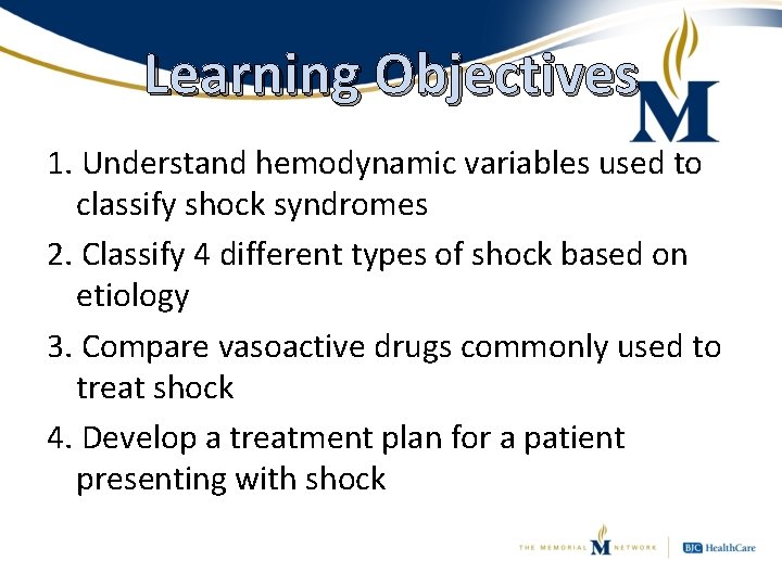 Learning Objectives 1. Understand hemodynamic variables used to classify shock syndromes 2. Classify 4