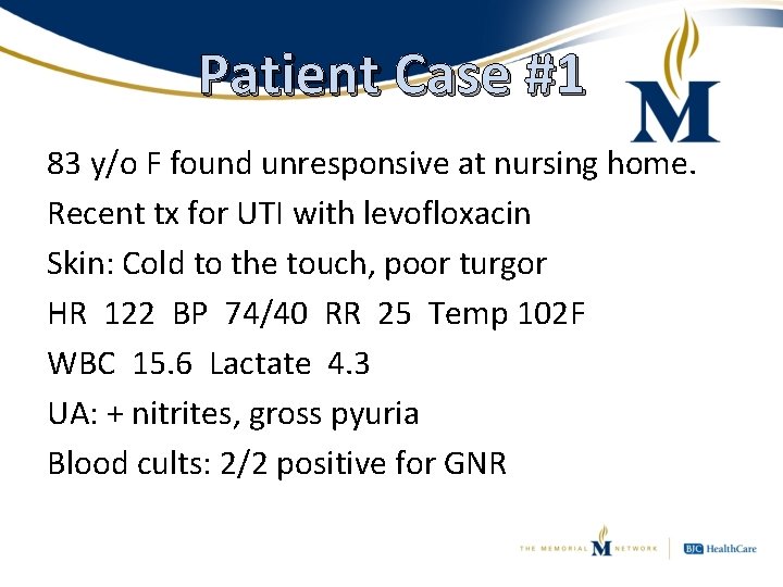 Patient Case #1 83 y/o F found unresponsive at nursing home. Recent tx for