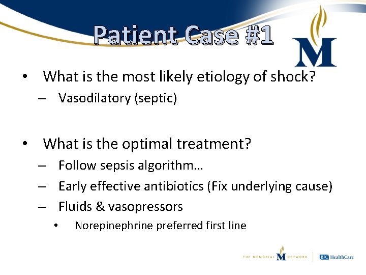 Patient Case #1 • What is the most likely etiology of shock? – Vasodilatory