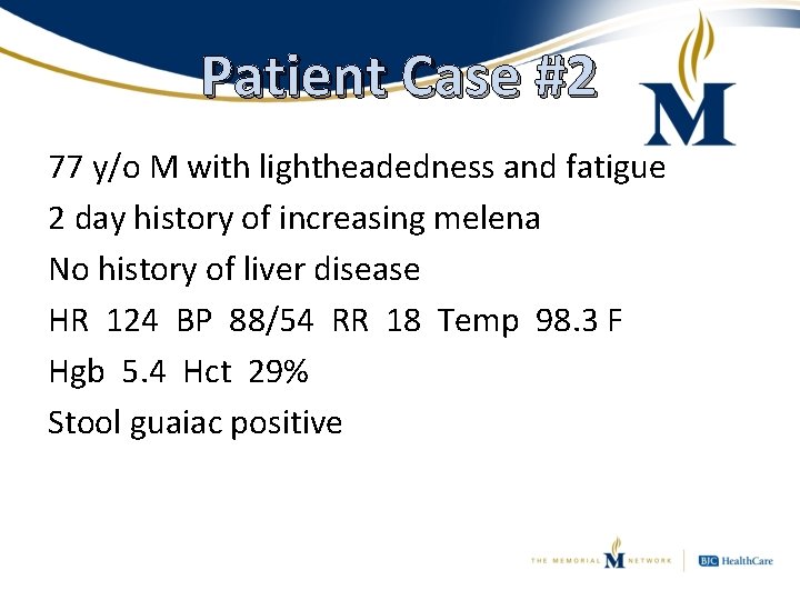 Patient Case #2 77 y/o M with lightheadedness and fatigue 2 day history of