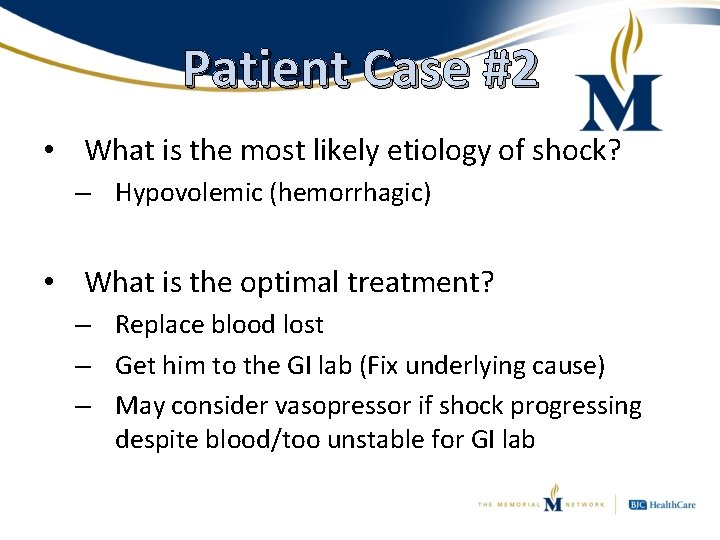 Patient Case #2 • What is the most likely etiology of shock? – Hypovolemic
