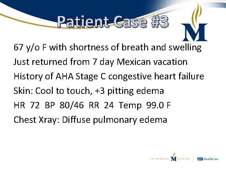 Patient Case #3 67 y/o F with shortness of breath and swelling Just returned