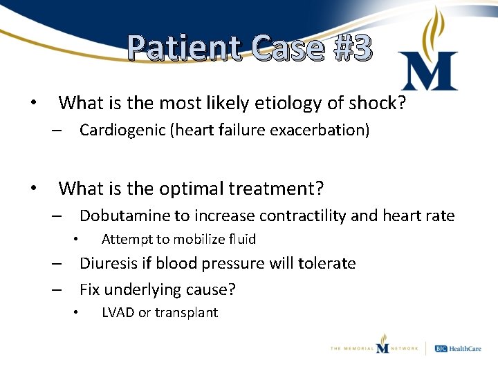 Patient Case #3 • What is the most likely etiology of shock? – Cardiogenic
