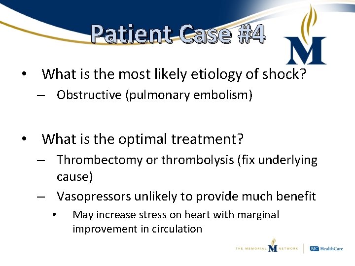 Patient Case #4 • What is the most likely etiology of shock? – Obstructive