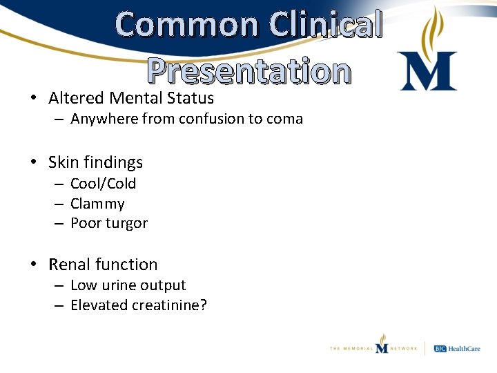 Common Clinical Presentation • Altered Mental Status – Anywhere from confusion to coma •