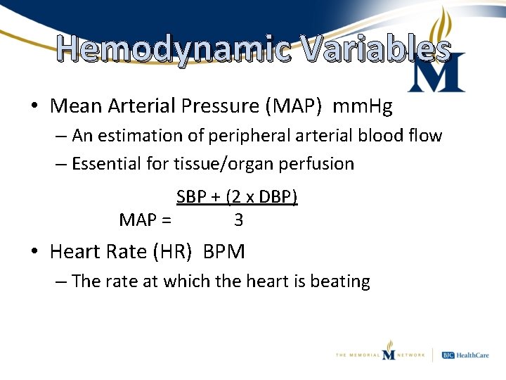 Hemodynamic Variables • Mean Arterial Pressure (MAP) mm. Hg – An estimation of peripheral