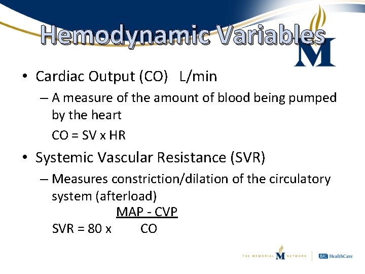 Hemodynamic Variables • Cardiac Output (CO) L/min – A measure of the amount of