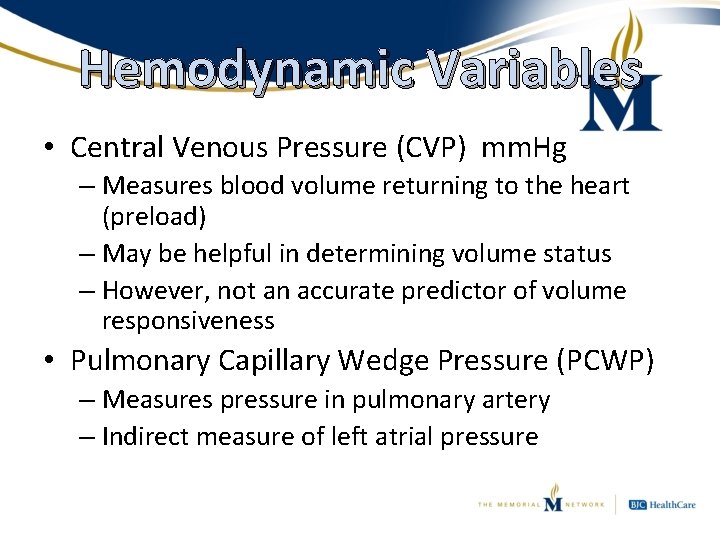 Hemodynamic Variables • Central Venous Pressure (CVP) mm. Hg – Measures blood volume returning
