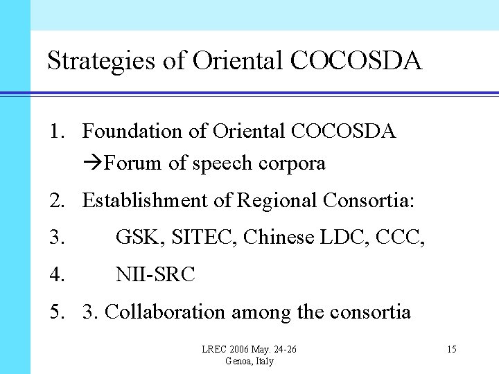 Strategies of Oriental COCOSDA 1. Foundation of Oriental COCOSDA Forum of speech corpora 2.