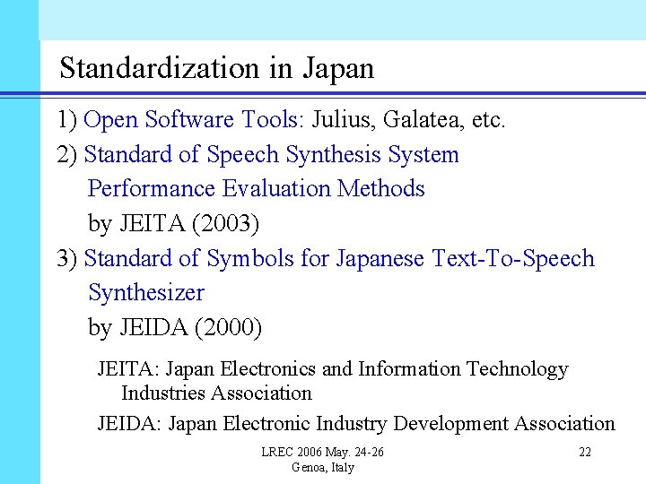 Standardization in Japan 1) Open Software Tools: Julius, Galatea, etc. 2) Standard of Speech
