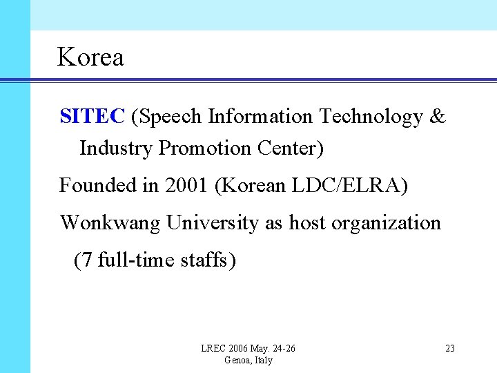 Korea SITEC (Speech Information Technology & Industry Promotion Center) Founded in 2001 (Korean LDC/ELRA)