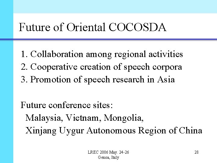 Future of Oriental COCOSDA 1. Collaboration among regional activities 2. Cooperative creation of speech