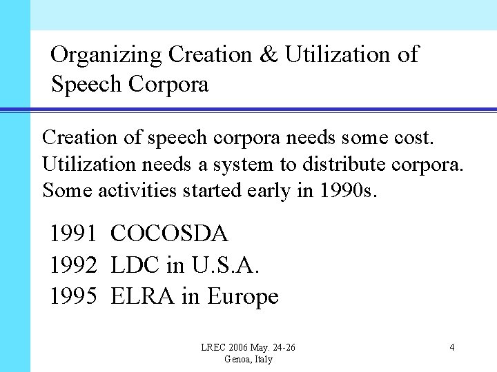 Organizing Creation & Utilization of Speech Corpora Creation of speech corpora needs some cost.
