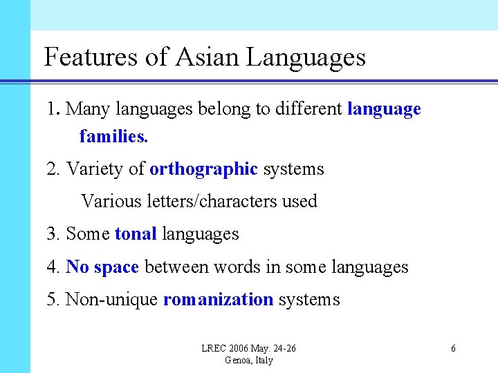 Features of Asian Languages 1. Many languages belong to different language families. 2. Variety