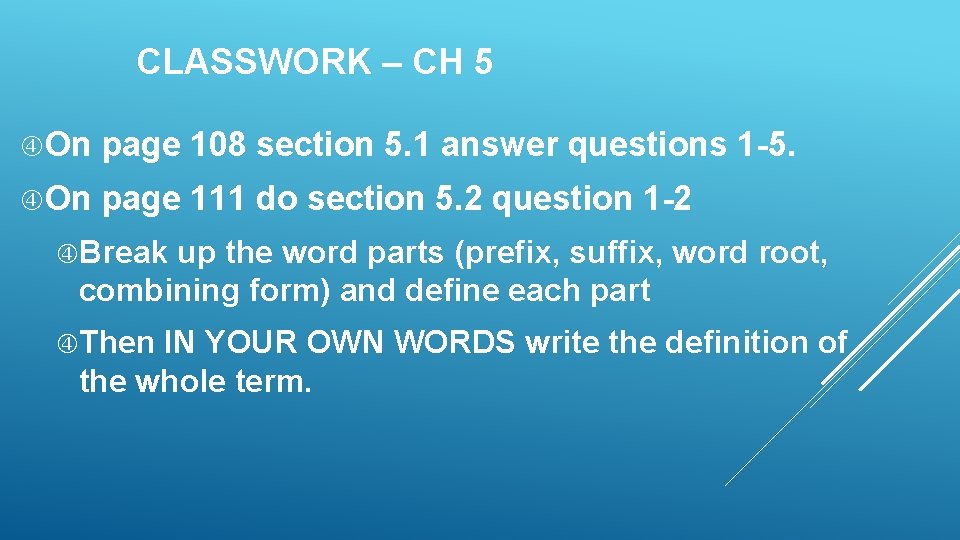 CLASSWORK – CH 5 On page 108 section 5. 1 answer questions 1 -5.