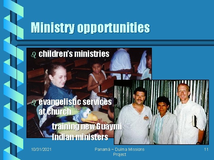 Ministry opportunities b children’s ministries b evangelistic services at church training new Guaymi Indian