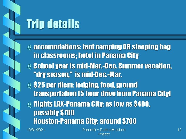 Trip details b accomodations: tent camping OR sleeping bag in classrooms; hotel in Panama