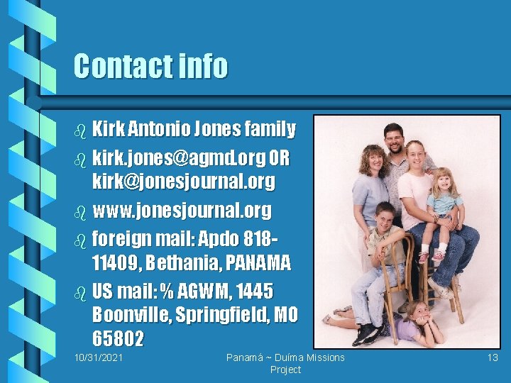 Contact info b Kirk Antonio Jones family b kirk. jones@agmd. org OR kirk@jonesjournal. org