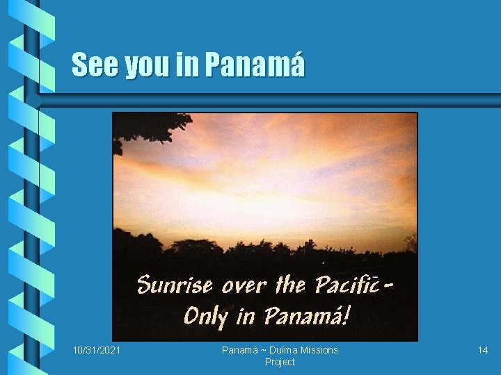See you in Panamá 10/31/2021 Panamá ~ Duíma Missions Project 14 