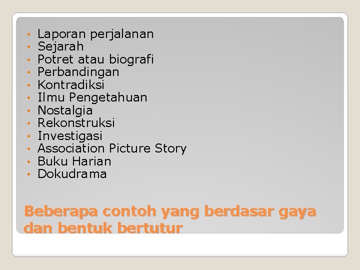  • • • Laporan perjalanan Sejarah Potret atau biografi Perbandingan Kontradiksi Ilmu Pengetahuan